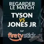 Le guide complet pour regarder le match opposant Mike Tyson et Jones Jr sur FIre Stick et Fire TV
