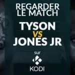 regarder le match Tyson VS Jones Jr sur Kodi