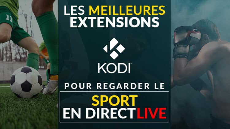 Notre guide complet sur les meilleures extensions dédiées au sport sur Kodi