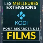 Notre top 10 des meillleures extensions Kodi pour regarder des films