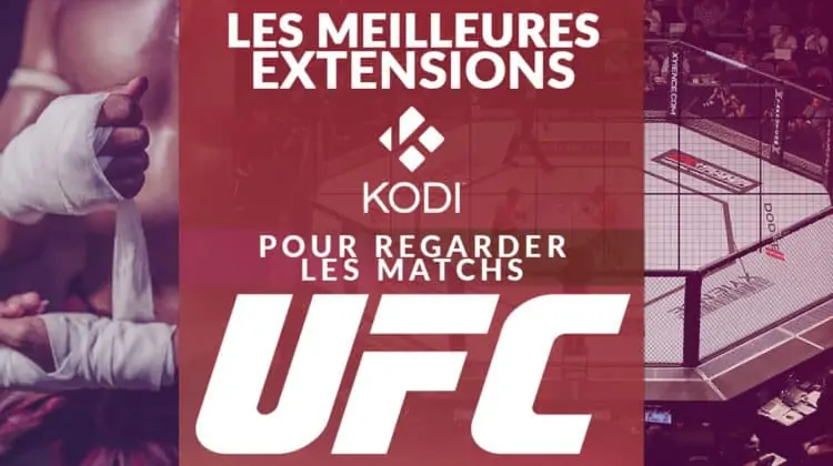 Notre article sur les meilleures extensions Kodi pour regarder les matchs UFC