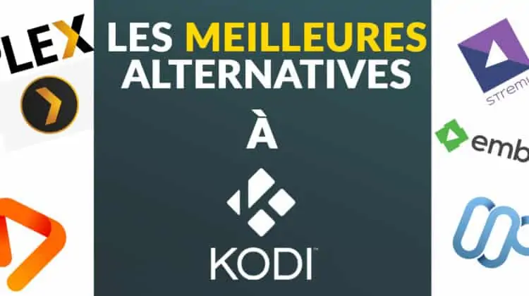 L'article complet sur les meilleures alternatives à Kodi pour le streaming