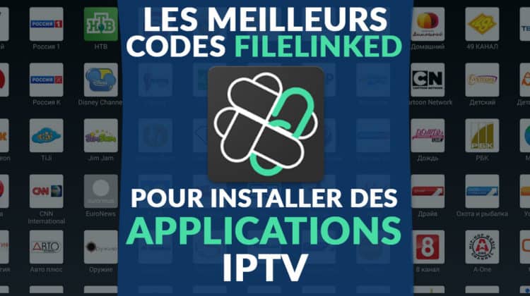 Les meilleurs codes Filelinked pour isntaller des applications IPTV