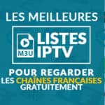 Les meilleures listes IPTV pour regarder les chaînes françaises