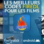 Meilleurs codes FireDL pour les films : notre sélection