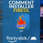 Comment installer FireDL sur Firestick / Fire TV ou Android