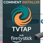 Installer TVTap sur Firestick : enrichir votre bibliothèque Firestick avec cette application IPTV