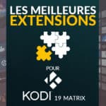 Meilleures extensions Kodi 19 Matrix : top 10 des meilleures extensions (nouvelles et mises à jour) en mai 2021