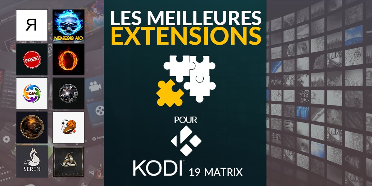 Meilleures extensions Kodi 19 Matrix : top 10 des meilleures extensions (nouvelles et mises à jour) en mai 2021