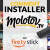 Comment installer Molotov et regarder des chaînes TV françaises gratuitement sur Firestick / Fire TV et Android ?