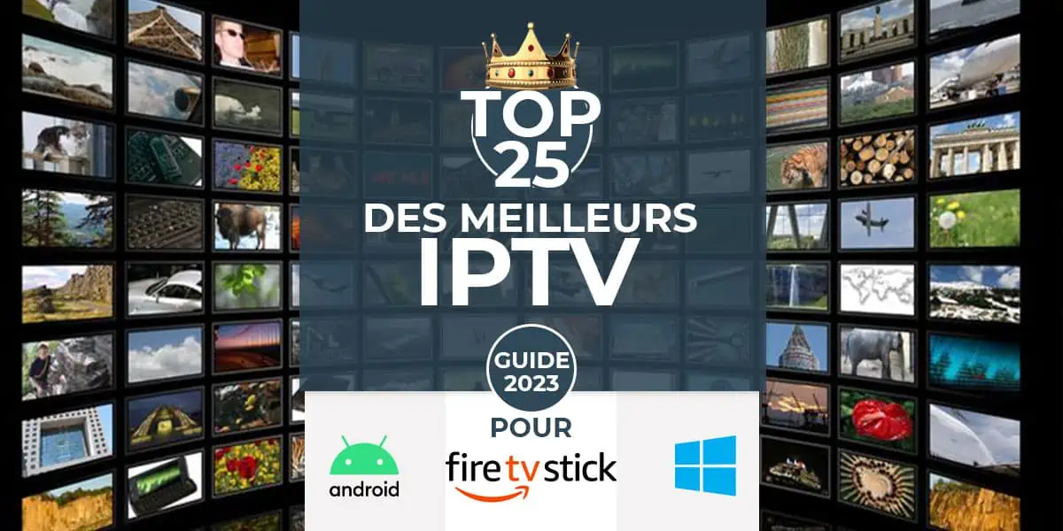 Les 25 meilleurs IPTV en 2023 pour Android, Fire TV Stick et Windows