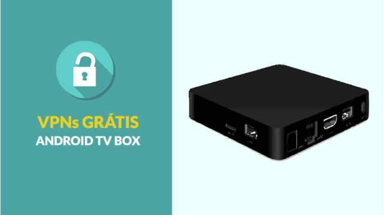 Melhores VPNs Grátis para Android TV Box - 100% gratuitos e premium