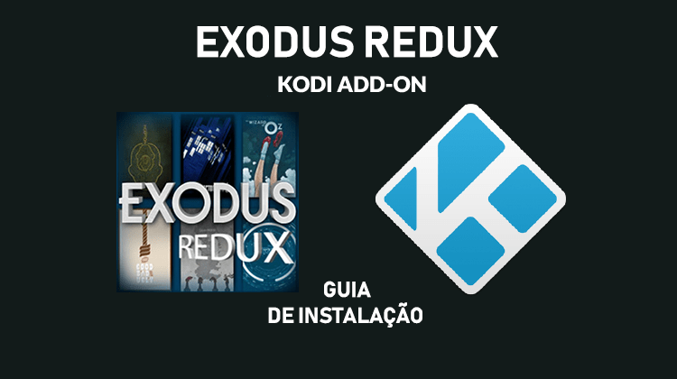 Como Instalar o Exodus Redux Addon no Kodi – Assista Séries e Filmes legendados