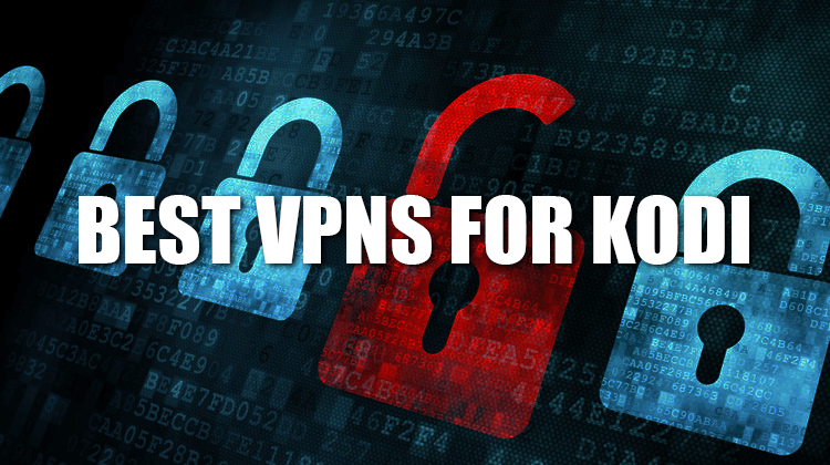 Best VPN services for Kodi - List of the Top 3 VPNs