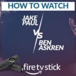 How to watch Jake Paul VS. Ben Askren on Firestick / Fire TV?