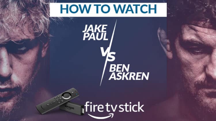 How to watch Jake Paul VS. Ben Askren on Firestick / Fire TV?