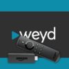Weyd app: Install and setup guide on Firestick or Android TV